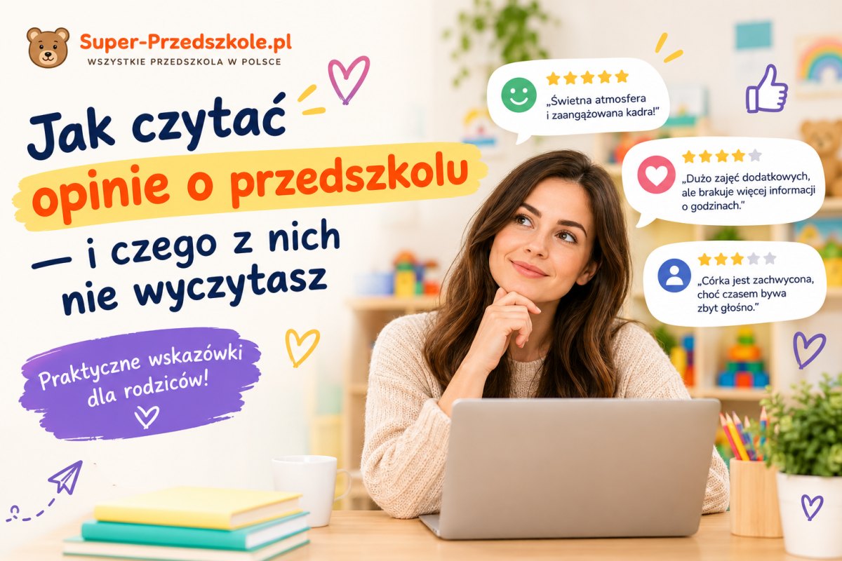 Jak czytać opinie o przedszkolu — i czego z nich nie wyczytasz